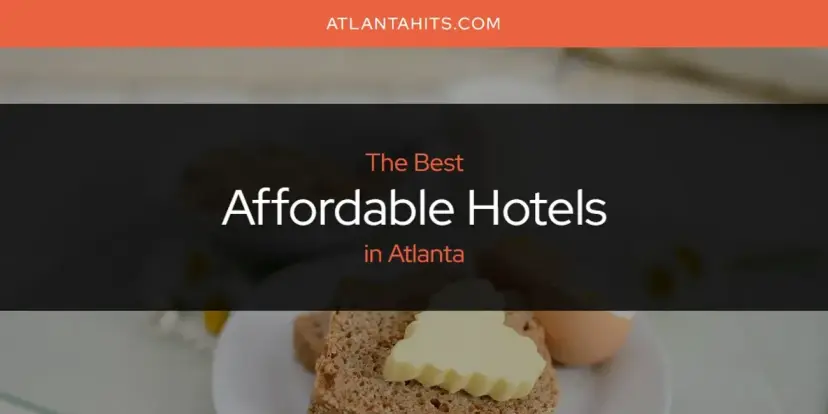 The Absolute Best Affordable Hotels in Atlanta  [Updated 2024]