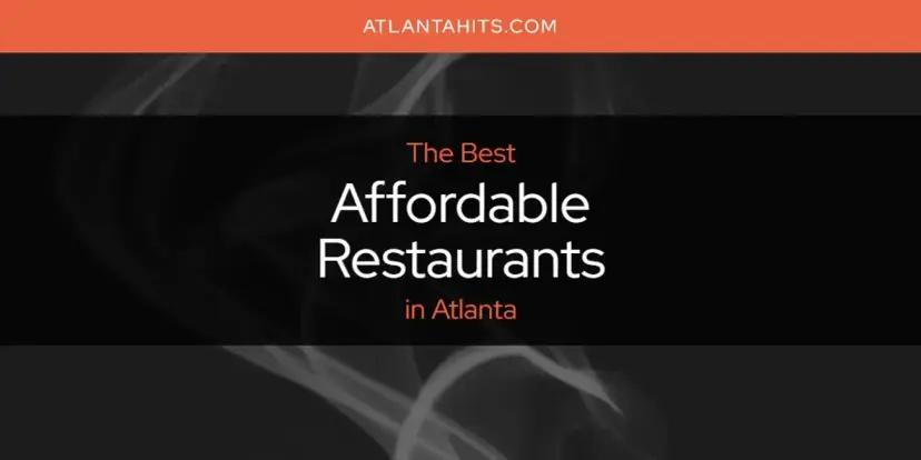 The Absolute Best Affordable Restaurants in Atlanta  [Updated 2024]