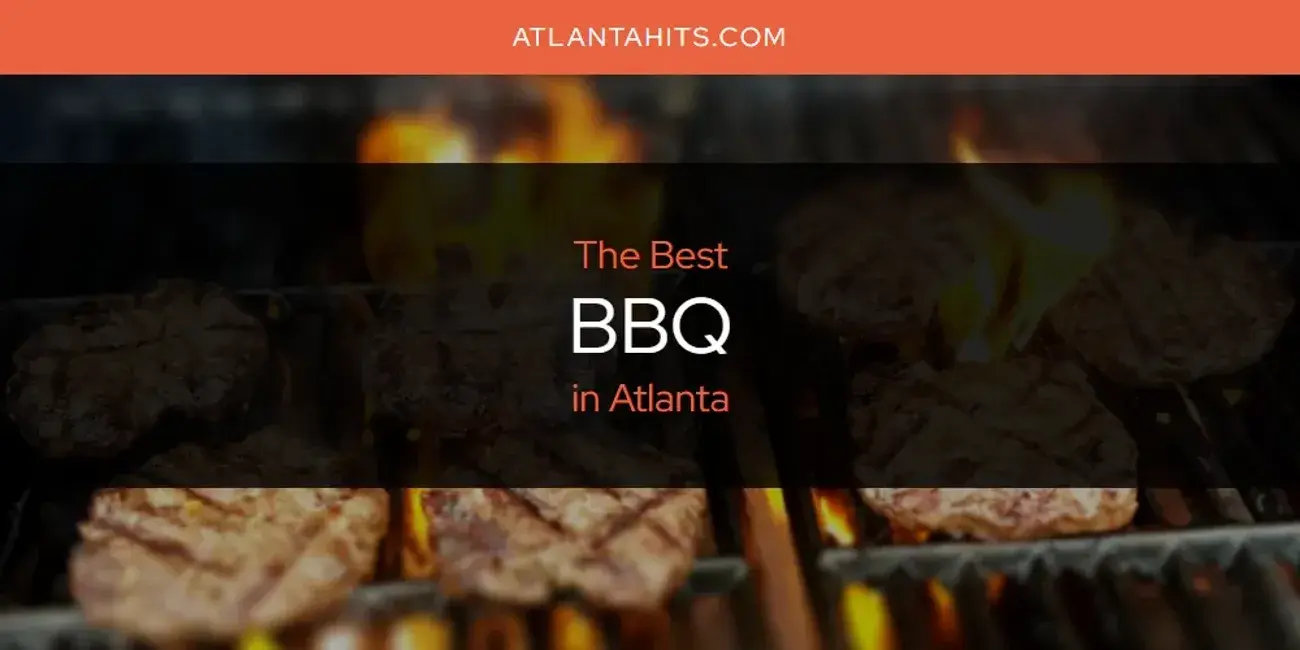 The Absolute Best BBQ in Atlanta  [Updated 2024]