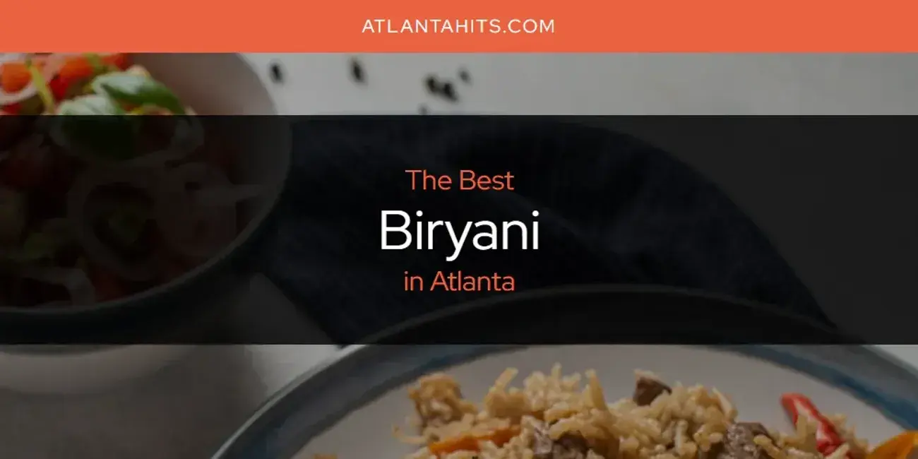 The Absolute Best Biryani in Atlanta  [Updated 2024]