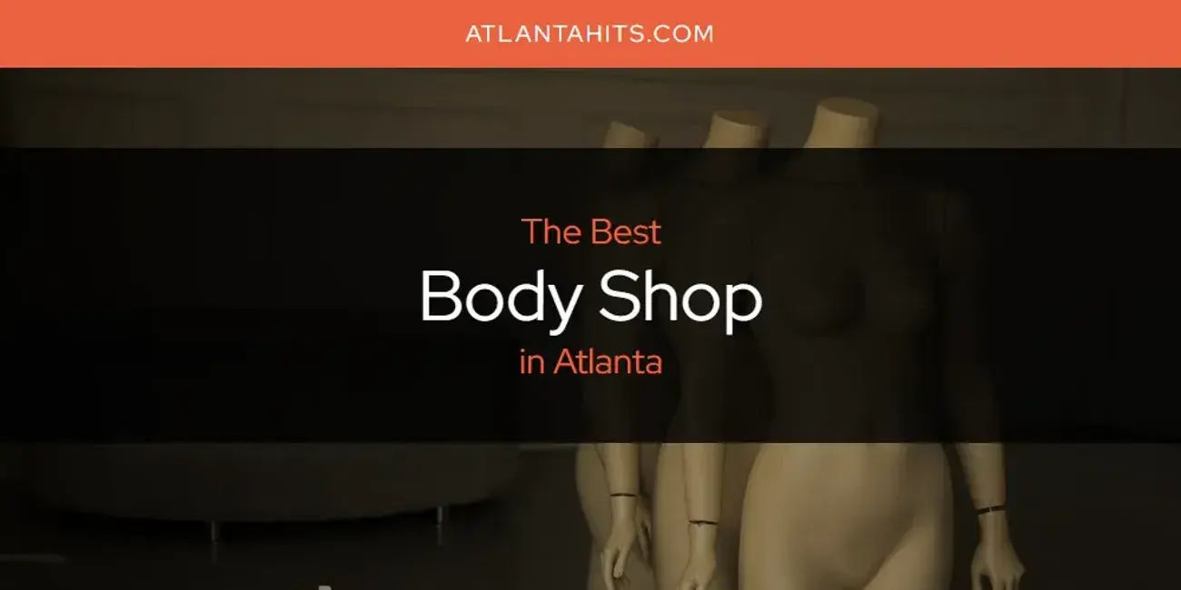 The Absolute Best Body Shop in Atlanta  [Updated 2024]