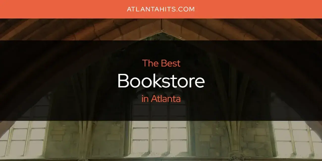 The Absolute Best Bookstore in Atlanta  [Updated 2024]