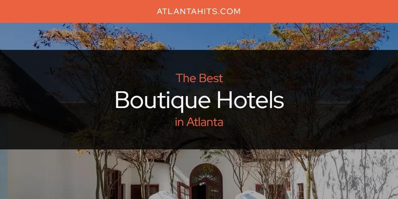 The Absolute Best Boutique Hotels in Atlanta  [Updated 2024]