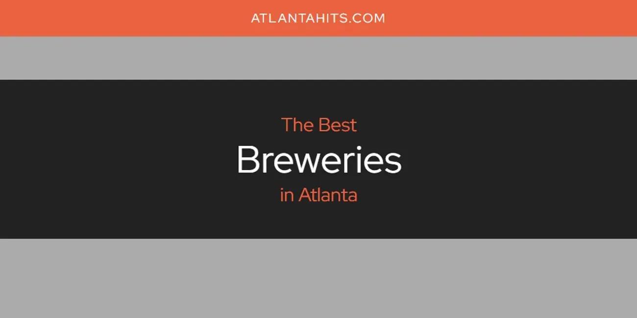 The Absolute Best Breweries in Atlanta  [Updated 2024]