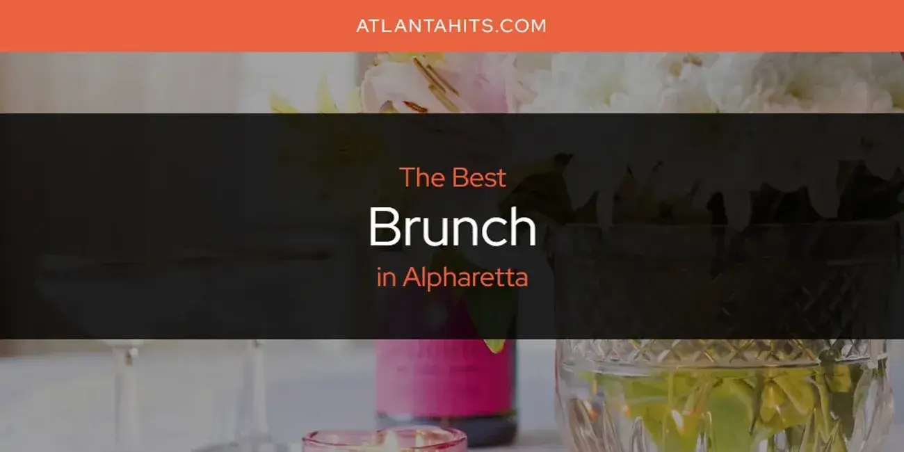 The Absolute Best Brunch in Alpharetta  [Updated 2024]