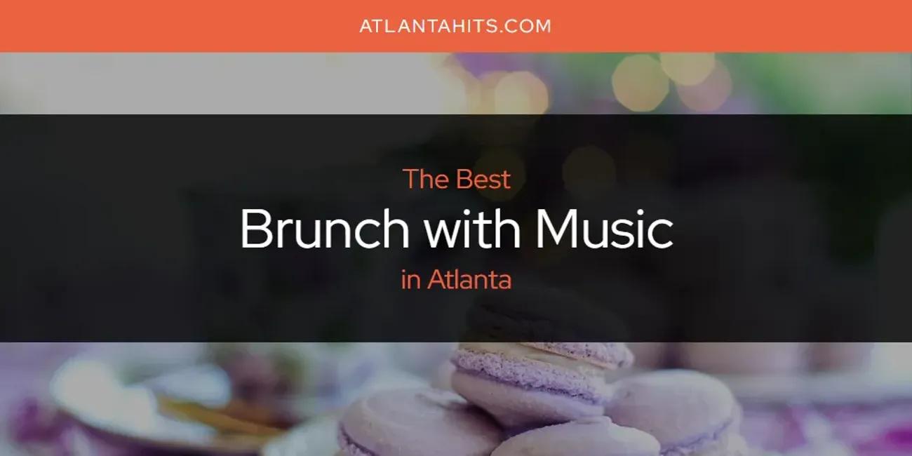 The Absolute Best Brunch with Music in Atlanta  [Updated 2024]