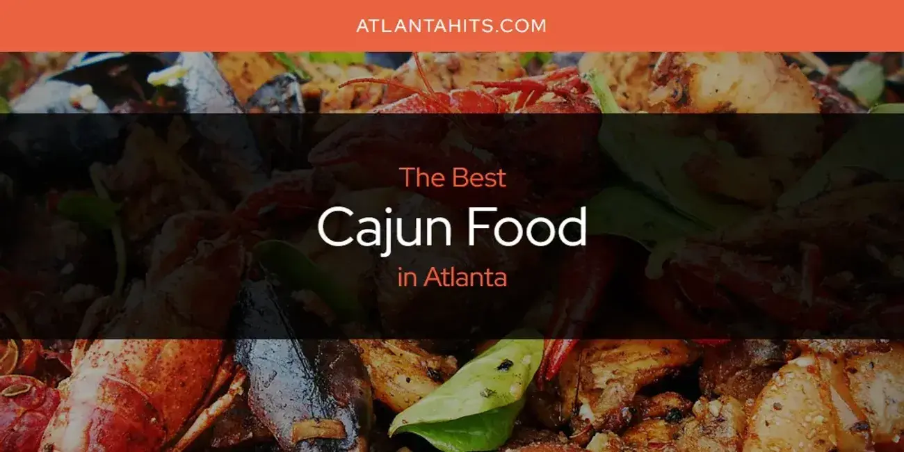 The Absolute Best Cajun Food in Atlanta  [Updated 2024]