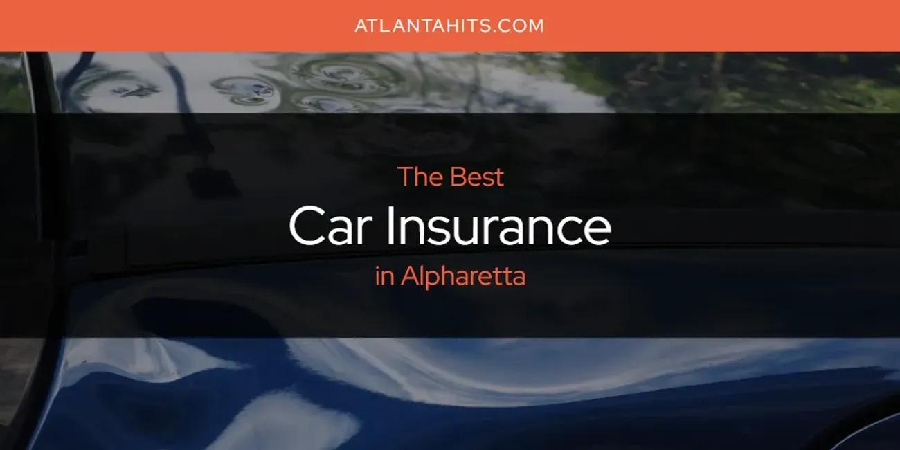 The Absolute Best Car Insurance in Alpharetta  [Updated 2025]