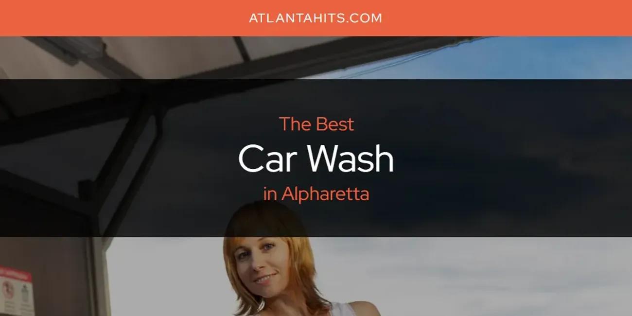 The Absolute Best Car Wash in Alpharetta  [Updated 2024]