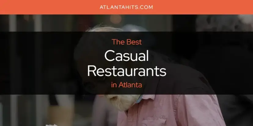 The Absolute Best Casual Restaurants in Atlanta  [Updated 2024]