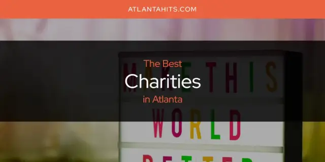 The Absolute Best Charities in Atlanta  [Updated 2024]