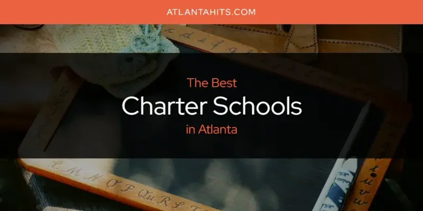 The Absolute Best Charter Schools in Atlanta  [Updated 2024]
