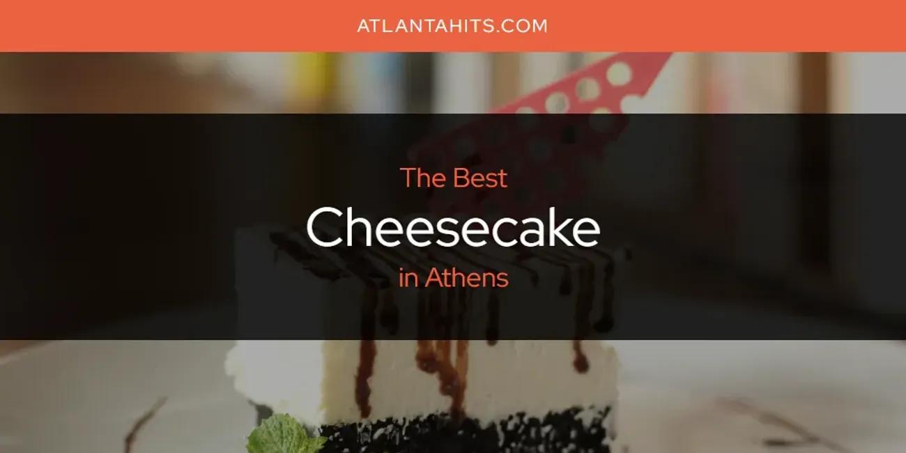 The Absolute Best Cheesecake in Athens  [Updated 2024]