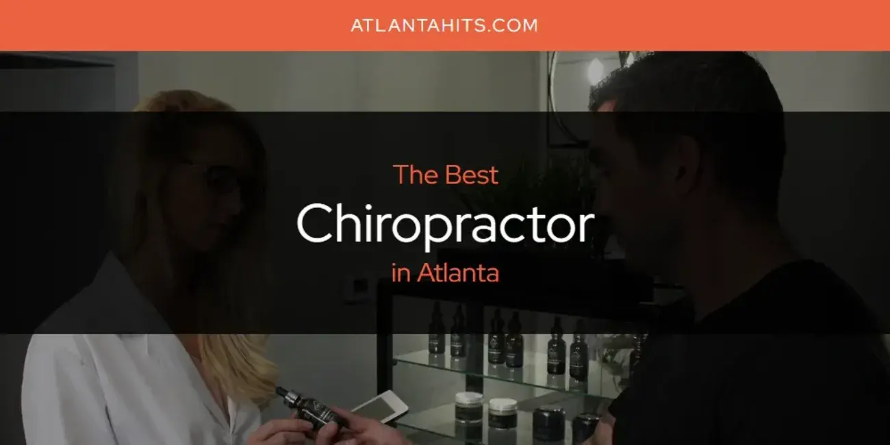 The Absolute Best Chiropractor in Atlanta  [Updated 2024]