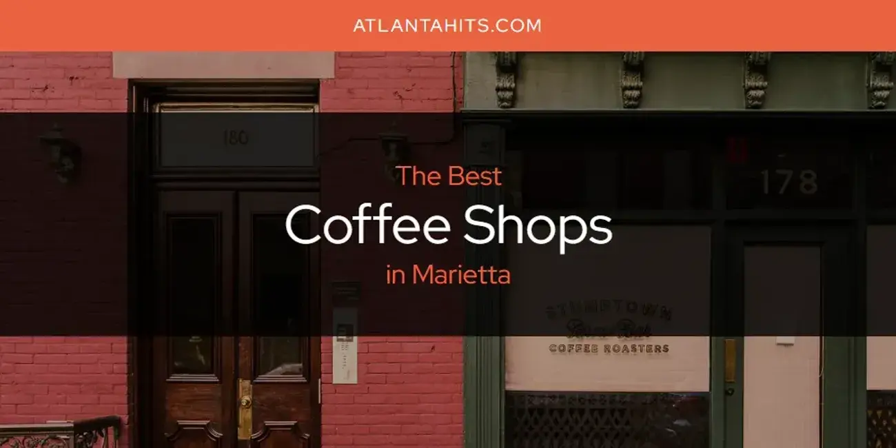 The Absolute Best Coffee Shops in Marietta  [Updated 2024]