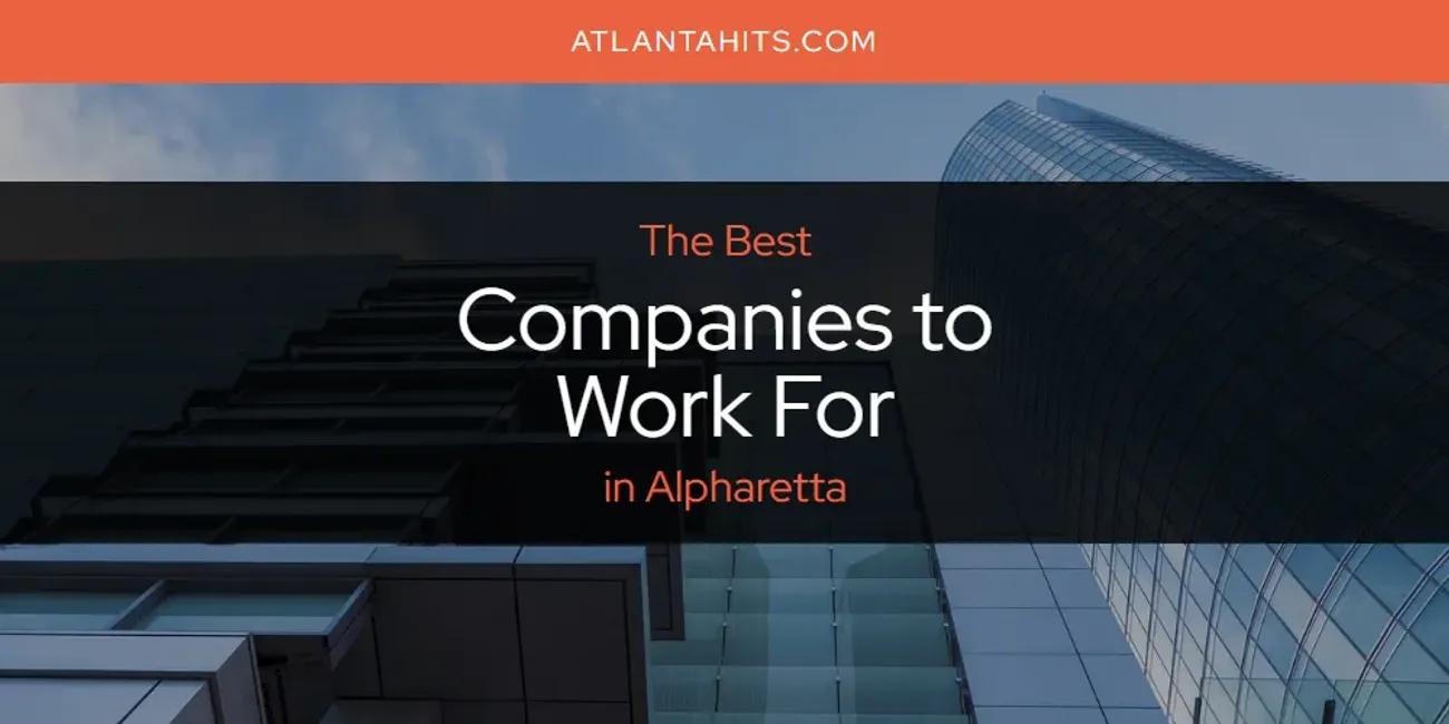 The Absolute Best Companies to Work for in Alpharetta  [Updated 2024]