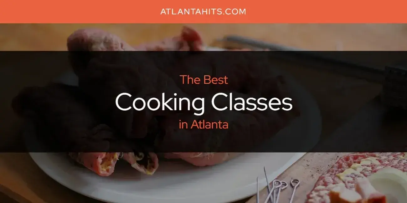 The Absolute Best Cooking Classes in Atlanta  [Updated 2024]
