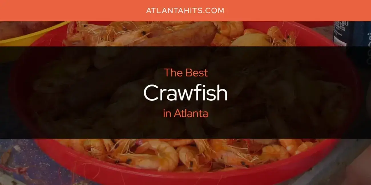The Absolute Best Crawfish in Atlanta  [Updated 2024]