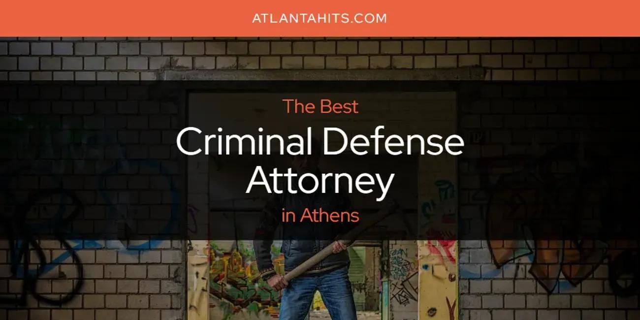 The Absolute Best Criminal Defense Attorney in Athens  [Updated 2024]