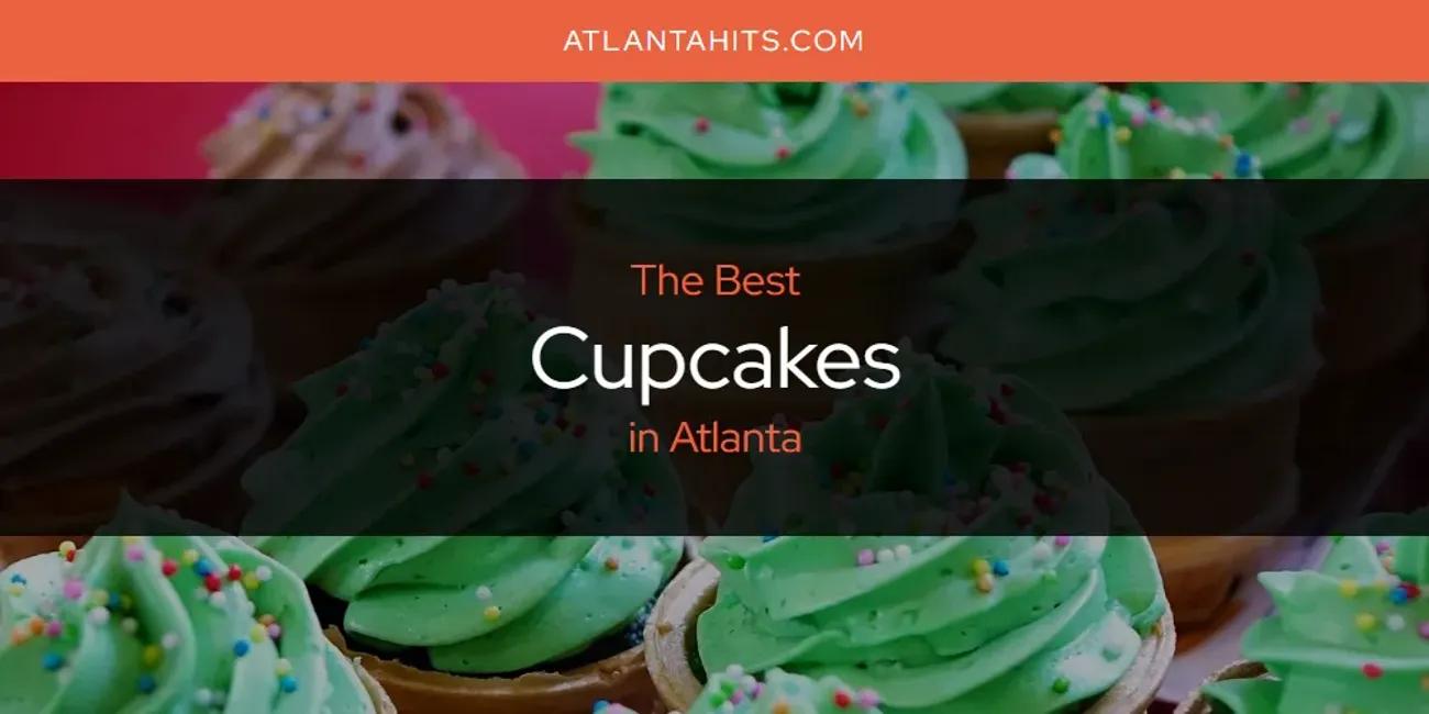 The Absolute Best Cupcakes in Atlanta  [Updated 2024]