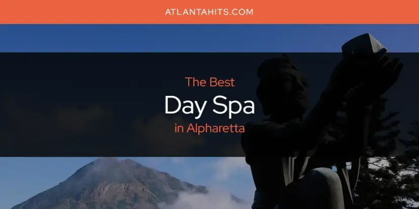 The Absolute Best Day Spa in Alpharetta  [Updated 2024]