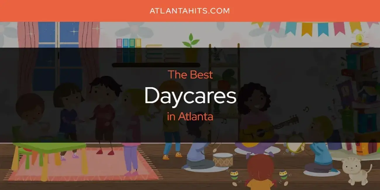 The Absolute Best Daycares in Atlanta  [Updated 2024]