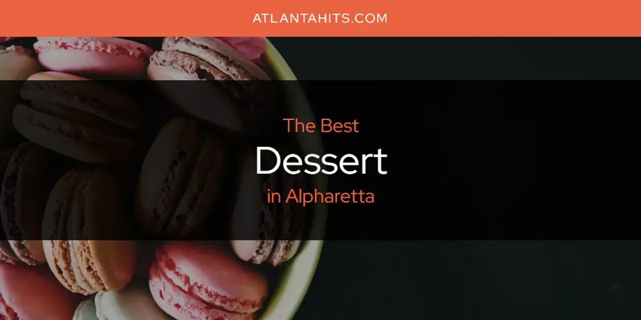 The Absolute Best Dessert in Alpharetta  [Updated 2024]