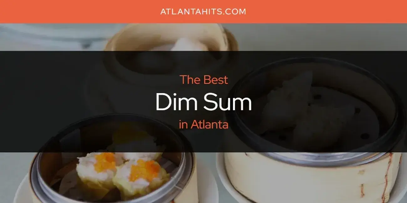 The Absolute Best Dim Sum in Atlanta  [Updated 2024]
