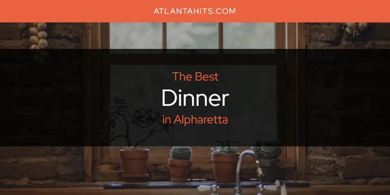 The Absolute Best Dinner in Alpharetta  [Updated 2024]