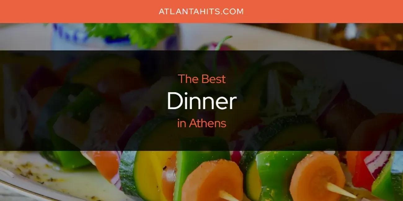 The Absolute Best Dinner in Athens  [Updated 2024]