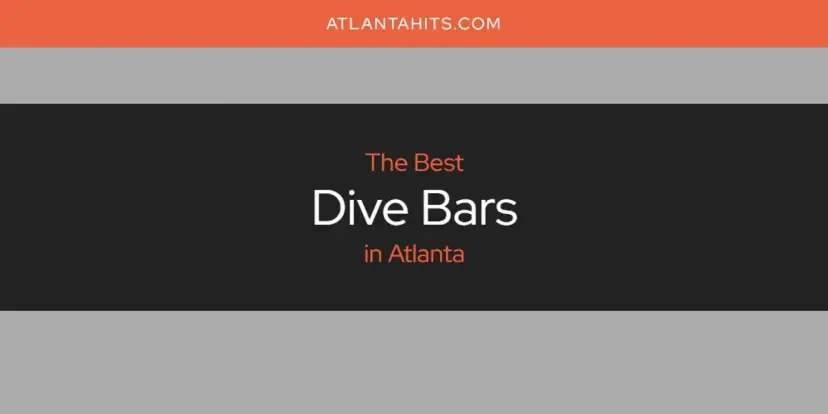 The Absolute Best Dive Bars in Atlanta  [Updated 2024]