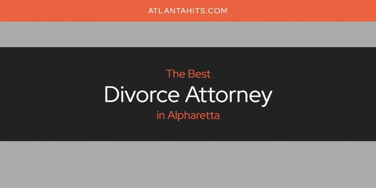 The Absolute Best Divorce Attorney in Alpharetta  [Updated 2025]