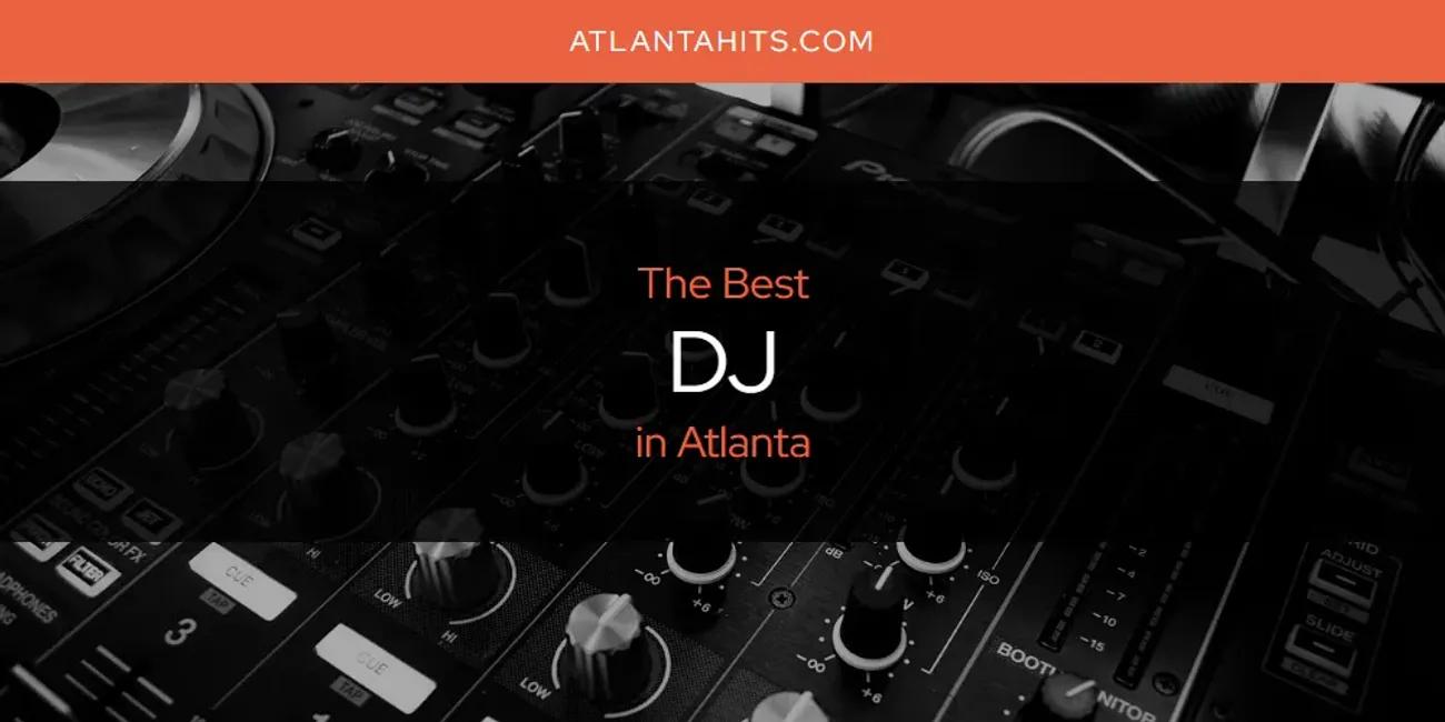 The Absolute Best DJ in Atlanta  [Updated 2024]