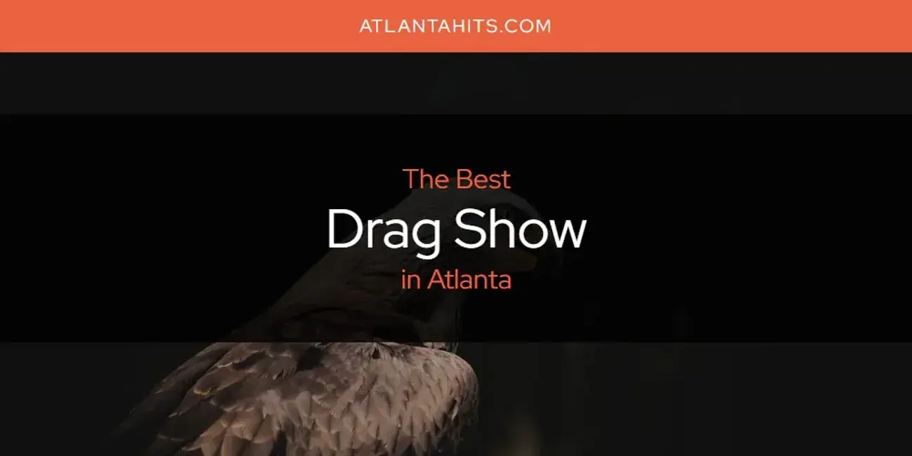 The Absolute Best Drag Show in Atlanta  [Updated 2024]