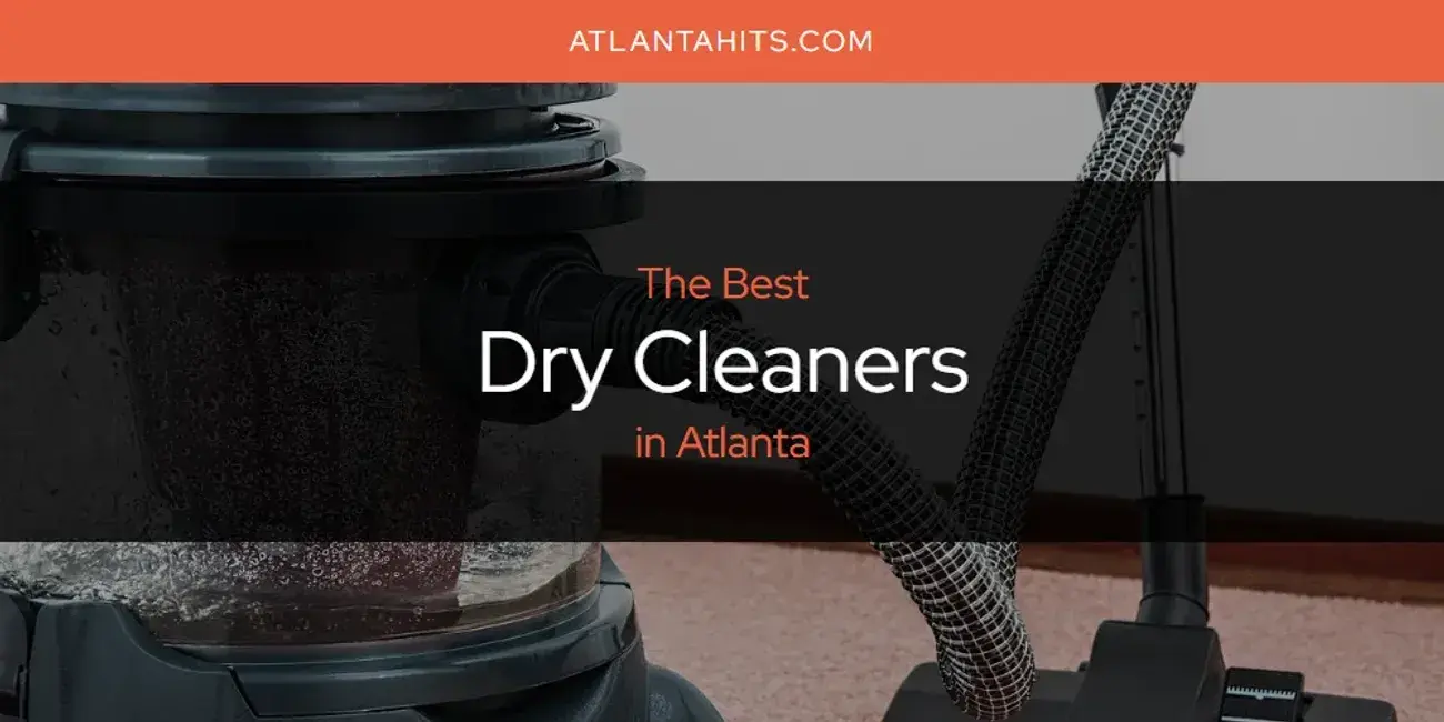 The Absolute Best Dry Cleaners in Atlanta  [Updated 2024]