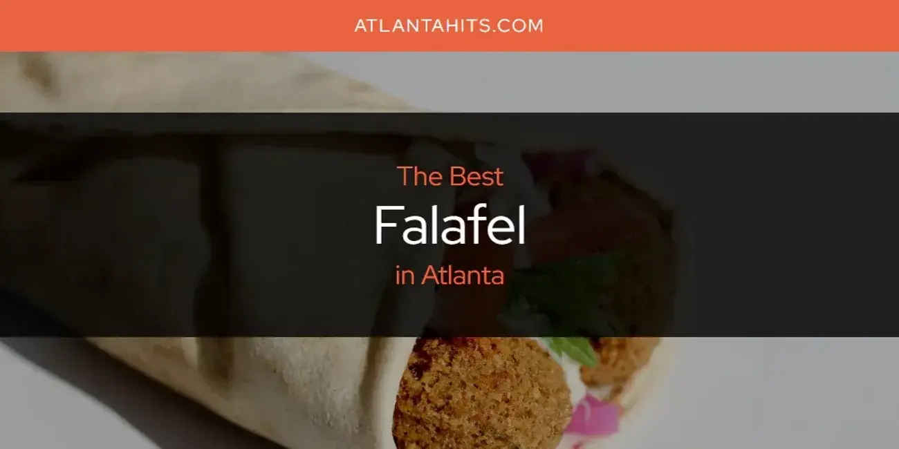 The Absolute Best Falafel in Atlanta  [Updated 2024]