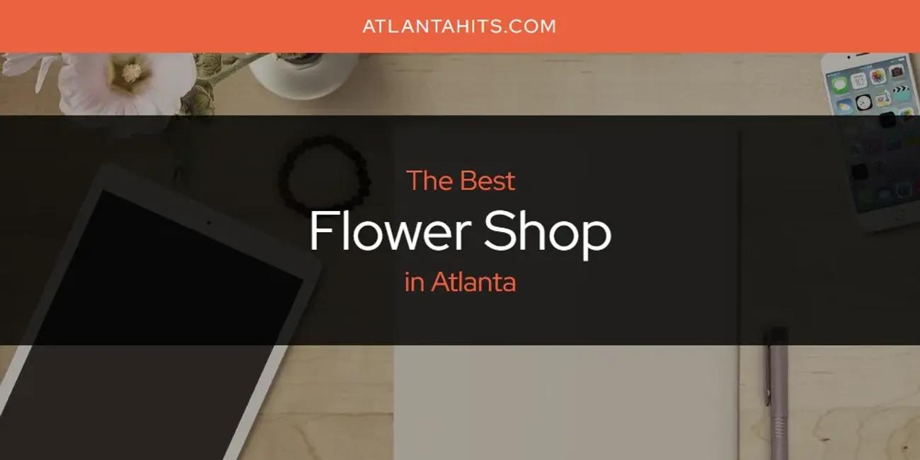 The Absolute Best Flower Shop in Atlanta  [Updated 2024]