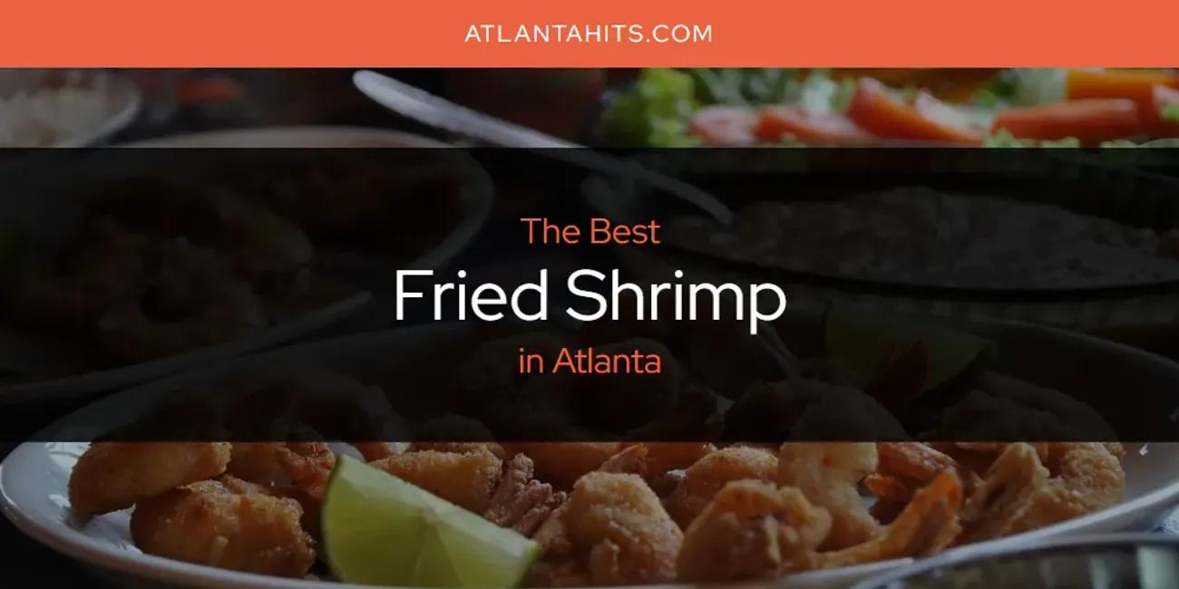 The Absolute Best Fried Shrimp in Atlanta  [Updated 2024]