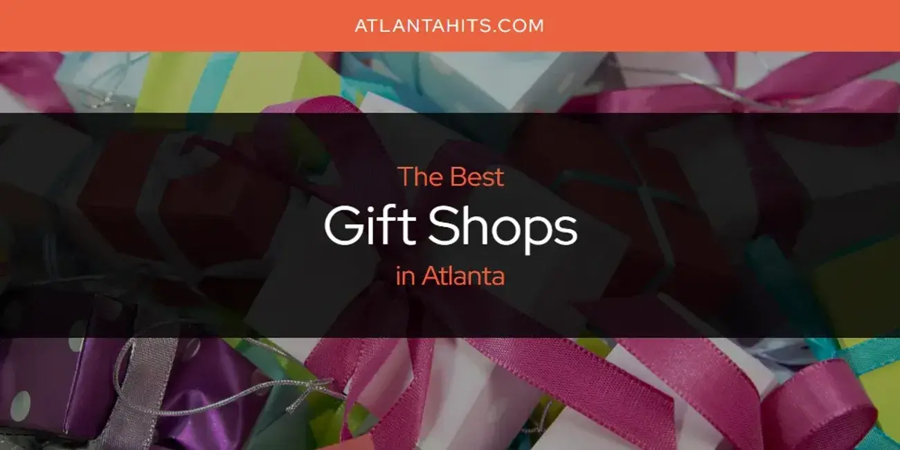 The Absolute Best Gift Shops in Atlanta  [Updated 2024]