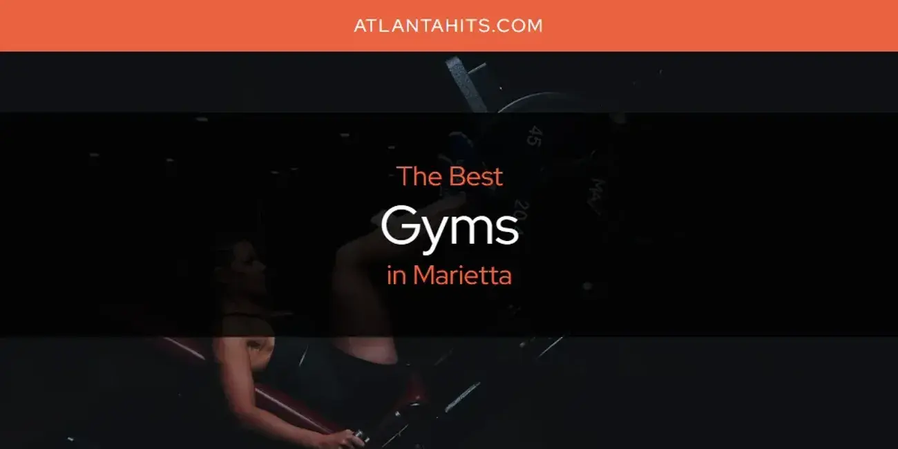 The Absolute Best Gyms in Marietta  [Updated 2024]