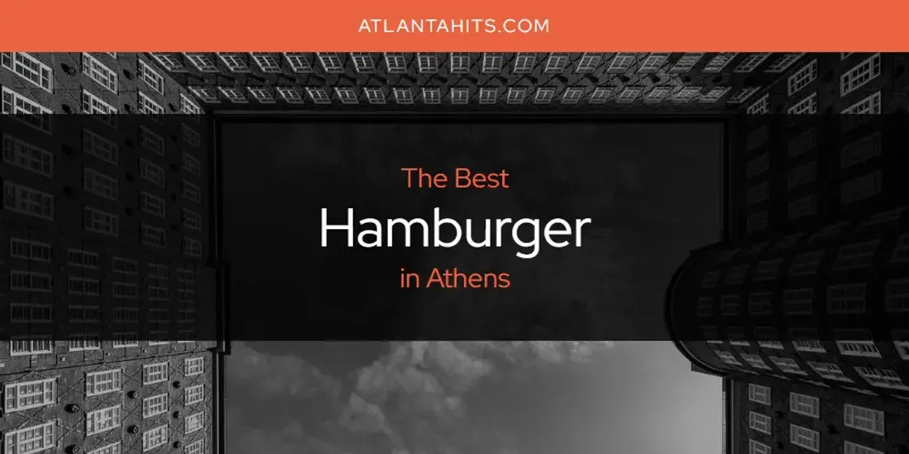 The Absolute Best Hamburger in Athens  [Updated 2024]
