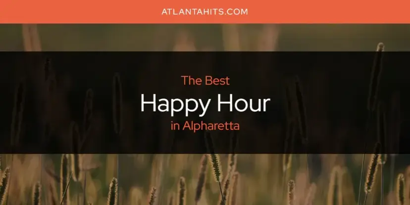 The Absolute Best Happy Hour in Alpharetta  [Updated 2024]