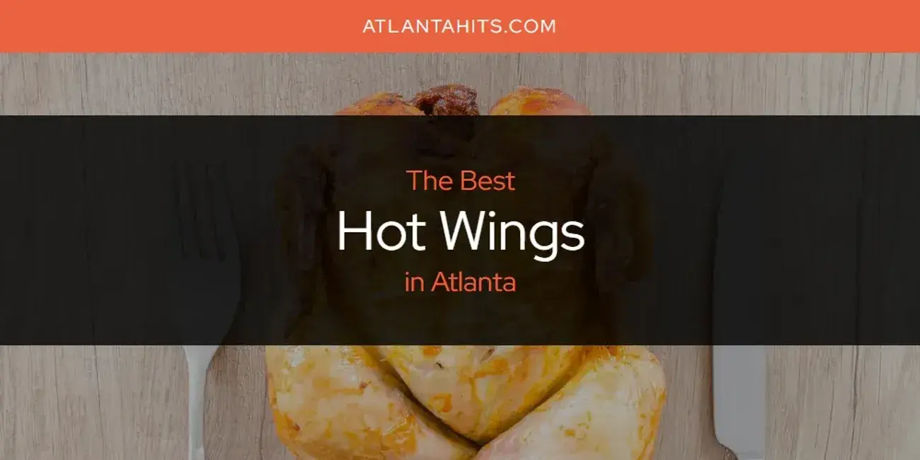 The Absolute Best Hot Wings in Atlanta  [Updated 2024]