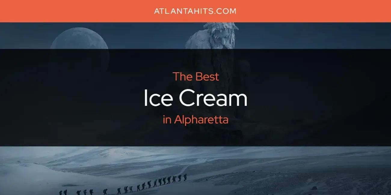 The Absolute Best Ice Cream in Alpharetta  [Updated 2024]