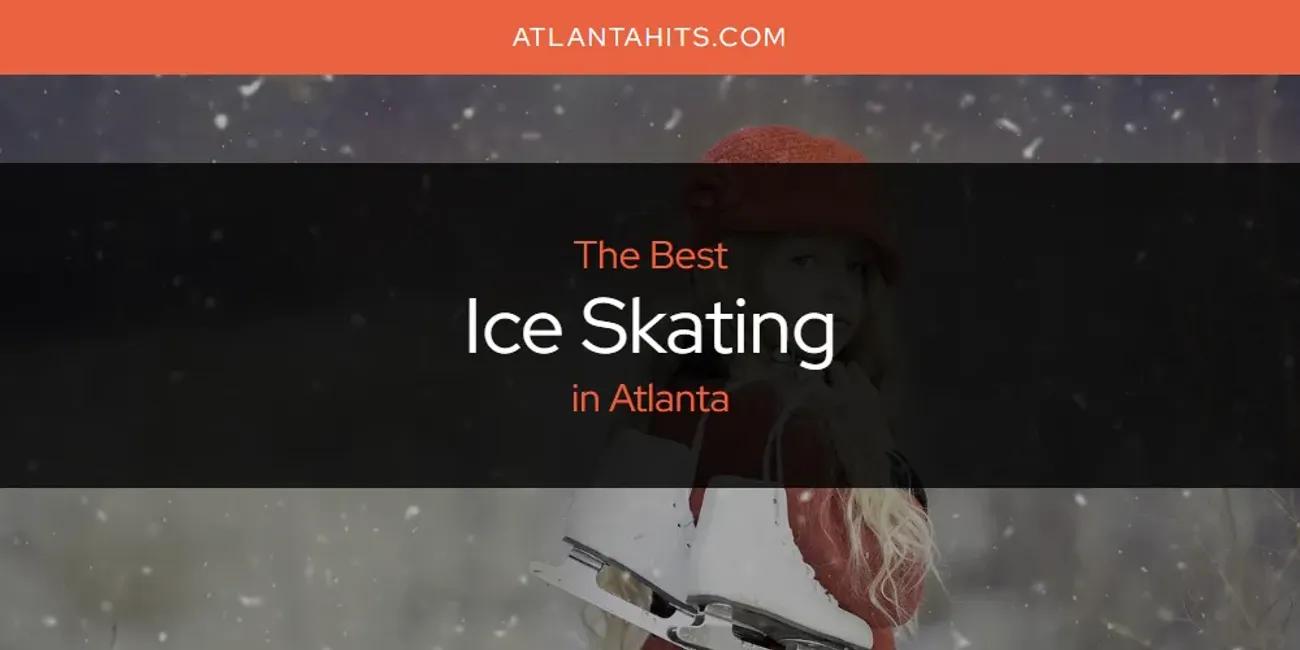 The Absolute Best Ice Skating in Atlanta  [Updated 2024]