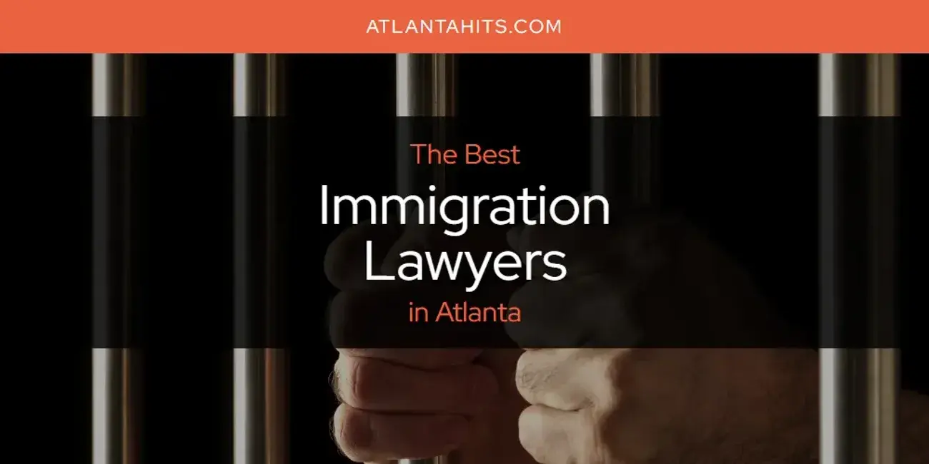 The Absolute Best Immigration Lawyers in Atlanta  [Updated 2024]