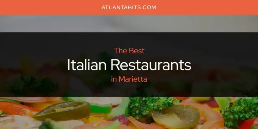 The Absolute Best Italian Restaurants in Marietta  [Updated 2024]