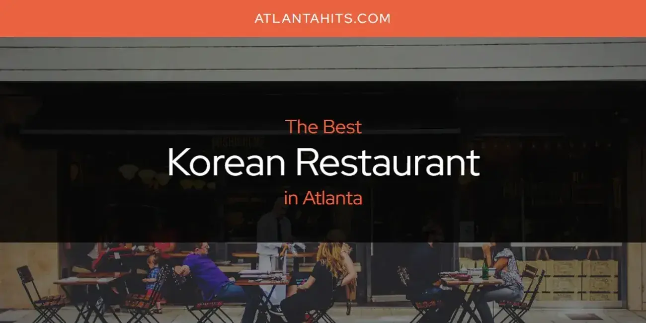 Atlanta's Best Korean Restaurant [Updated 2024]