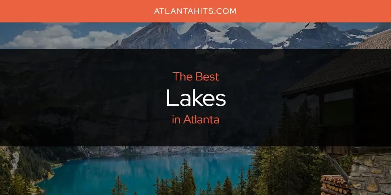 The Absolute Best Lakes in Atlanta  [Updated 2024]