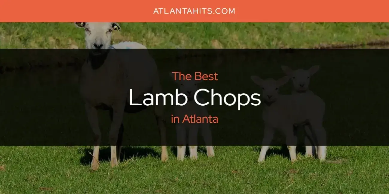 Atlanta's Best Lamb Chops [Updated 2024]